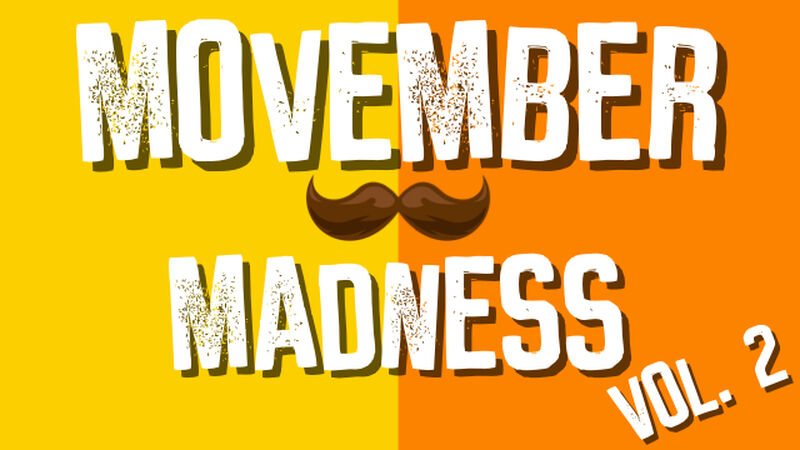 Movember Madness Vol 2